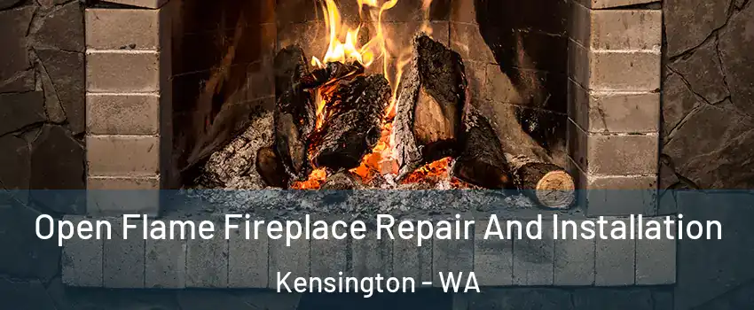 Open Flame Fireplace Repair And Installation Kensington - WA