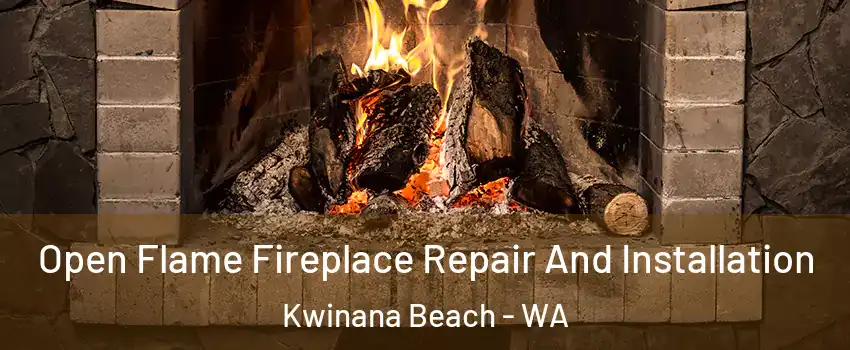 Open Flame Fireplace Repair And Installation Kwinana Beach - WA