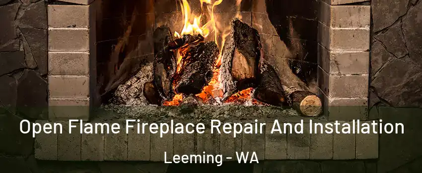 Open Flame Fireplace Repair And Installation Leeming - WA