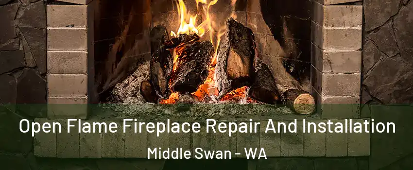 Open Flame Fireplace Repair And Installation Middle Swan - WA