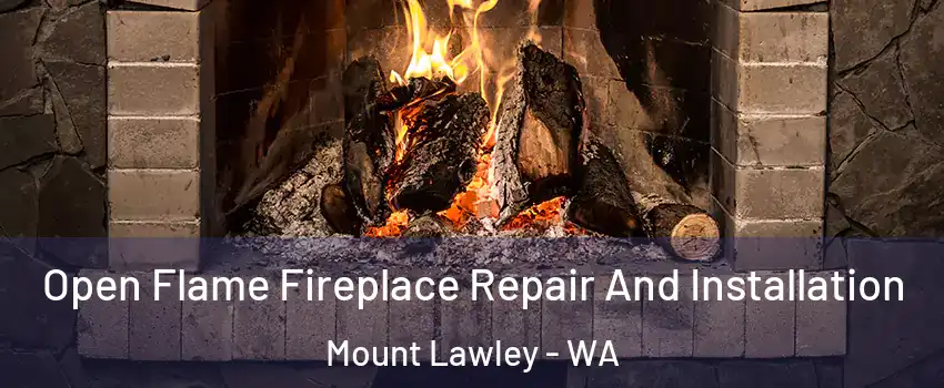 Open Flame Fireplace Repair And Installation Mount Lawley - WA