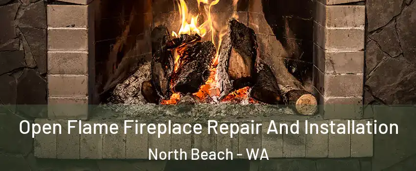 Open Flame Fireplace Repair And Installation North Beach - WA