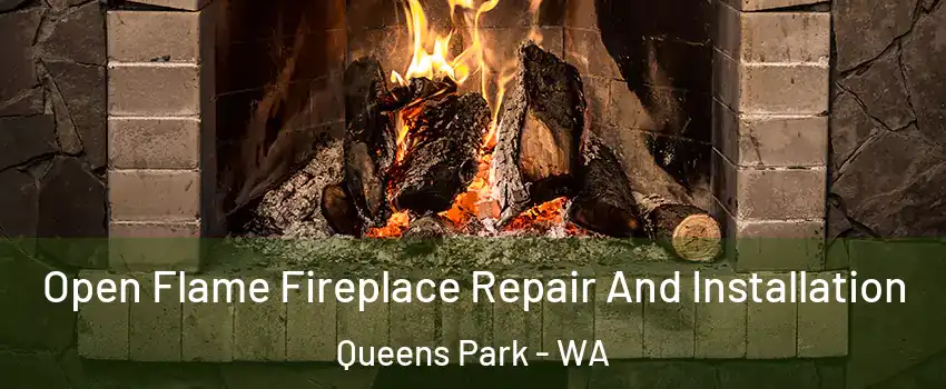 Open Flame Fireplace Repair And Installation Queens Park - WA