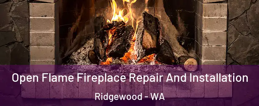 Open Flame Fireplace Repair And Installation Ridgewood - WA