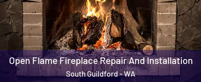 Open Flame Fireplace Repair And Installation South Guildford - WA