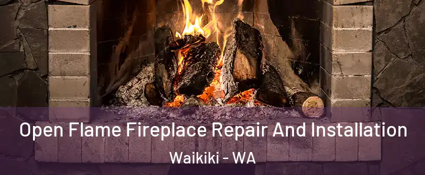 Open Flame Fireplace Repair And Installation Waikiki - WA