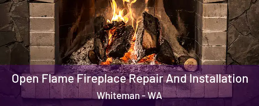 Open Flame Fireplace Repair And Installation Whiteman - WA