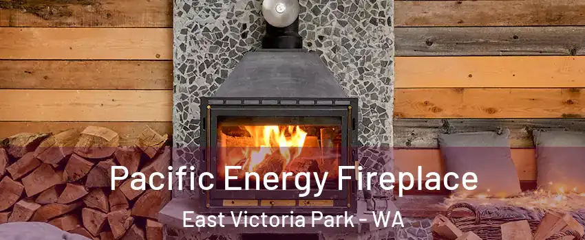 Pacific Energy Fireplace East Victoria Park - WA