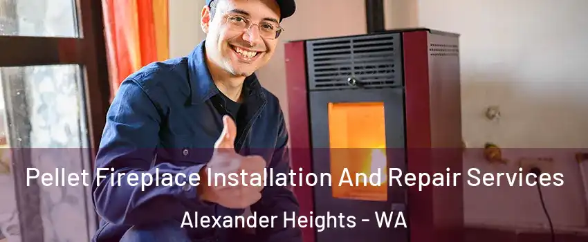 Pellet Fireplace Installation And Repair Services Alexander Heights - WA