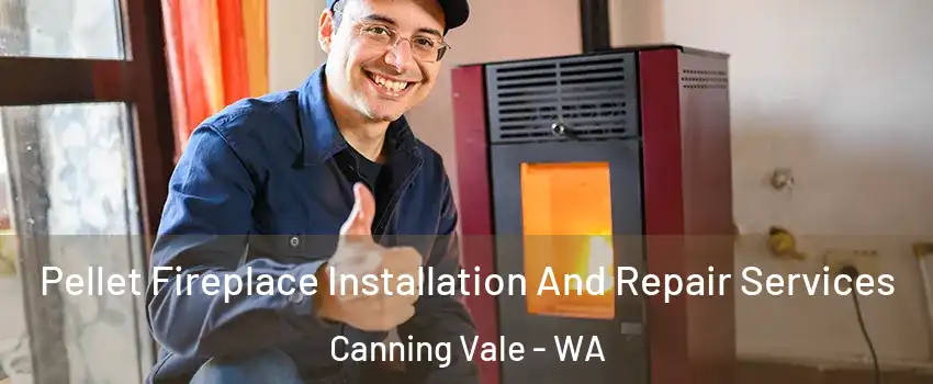 Pellet Fireplace Installation And Repair Services Canning Vale - WA