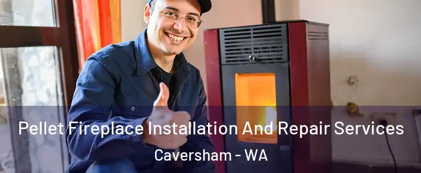 Pellet Fireplace Installation And Repair Services Caversham - WA