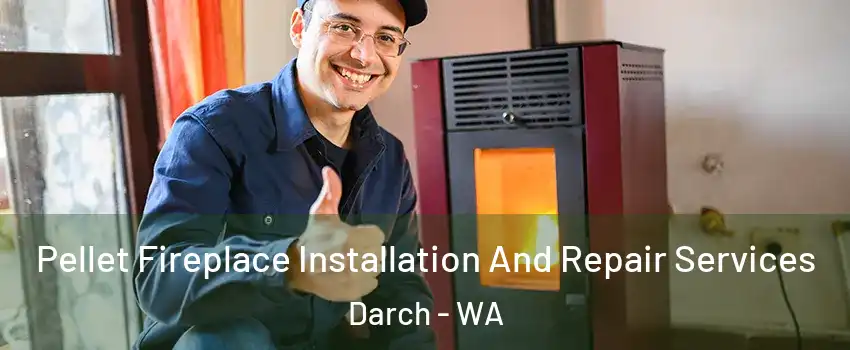 Pellet Fireplace Installation And Repair Services Darch - WA