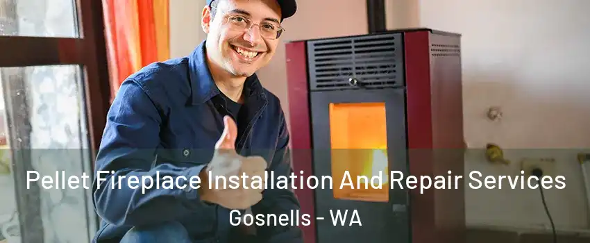 Pellet Fireplace Installation And Repair Services Gosnells - WA