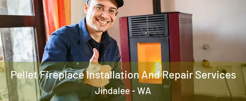 Pellet Fireplace Installation And Repair Services Jindalee - WA