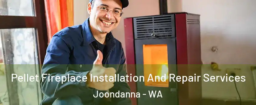 Pellet Fireplace Installation And Repair Services Joondanna - WA