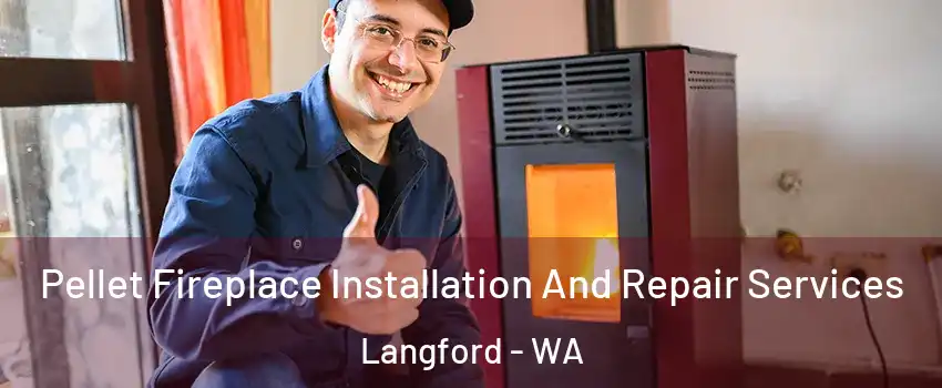 Pellet Fireplace Installation And Repair Services Langford - WA
