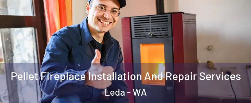 Pellet Fireplace Installation And Repair Services Leda - WA