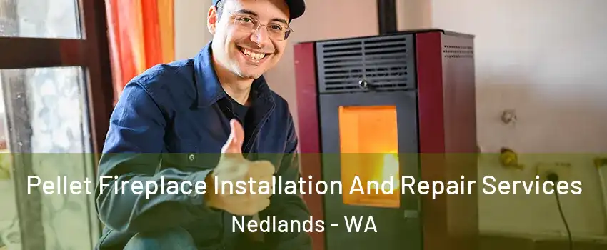 Pellet Fireplace Installation And Repair Services Nedlands - WA