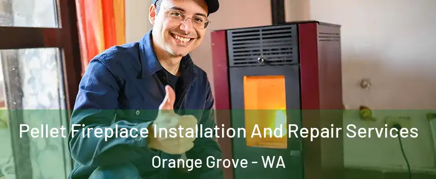 Pellet Fireplace Installation And Repair Services Orange Grove - WA