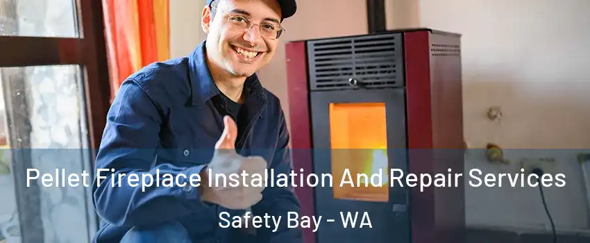 Pellet Fireplace Installation And Repair Services Safety Bay - WA