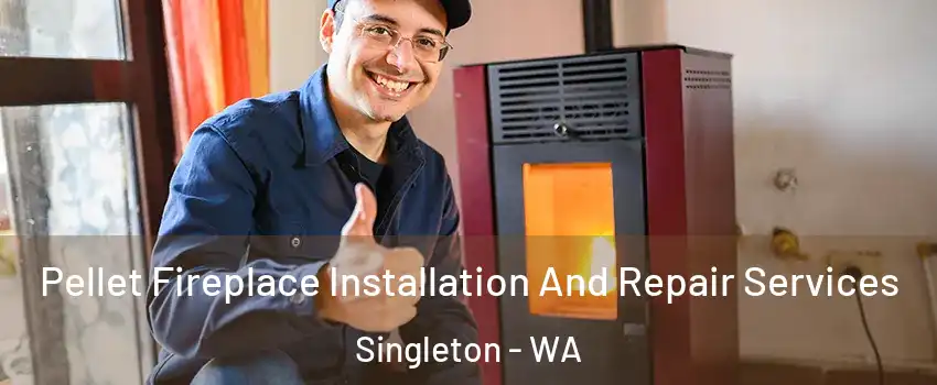 Pellet Fireplace Installation And Repair Services Singleton - WA