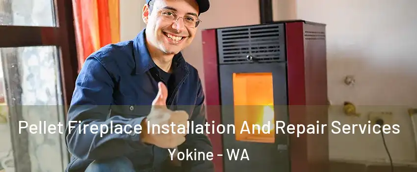 Pellet Fireplace Installation And Repair Services Yokine - WA