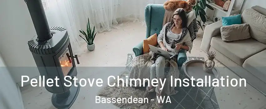 Pellet Stove Chimney Installation Bassendean - WA