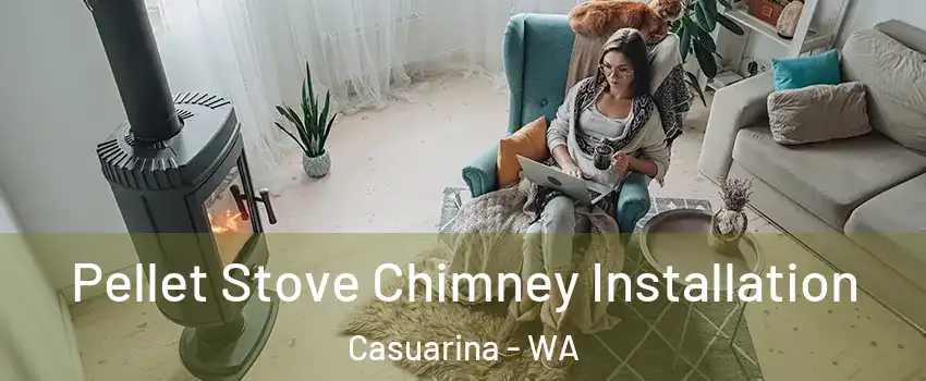 Pellet Stove Chimney Installation Casuarina - WA