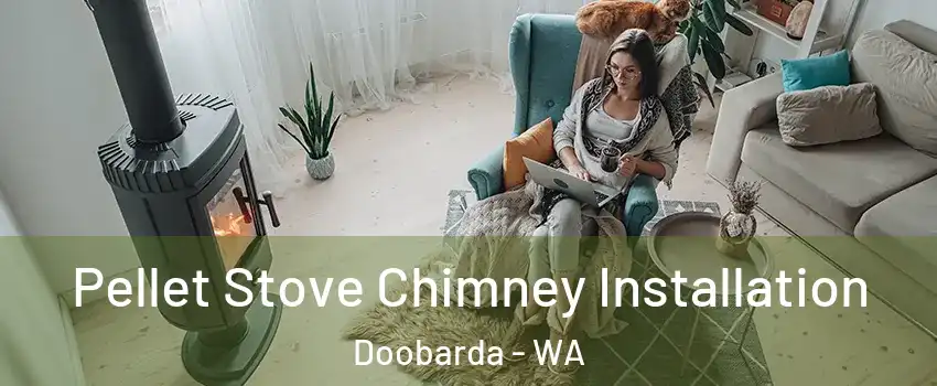 Pellet Stove Chimney Installation Doobarda - WA