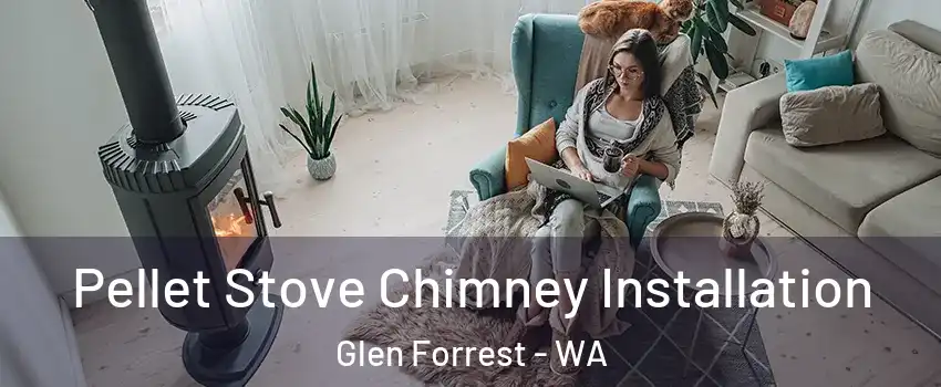 Pellet Stove Chimney Installation Glen Forrest - WA