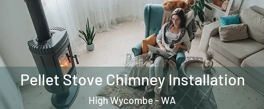 Pellet Stove Chimney Installation High Wycombe - WA