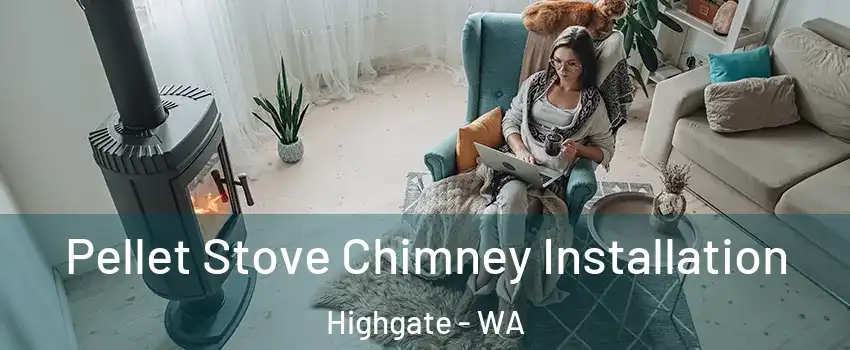 Pellet Stove Chimney Installation Highgate - WA