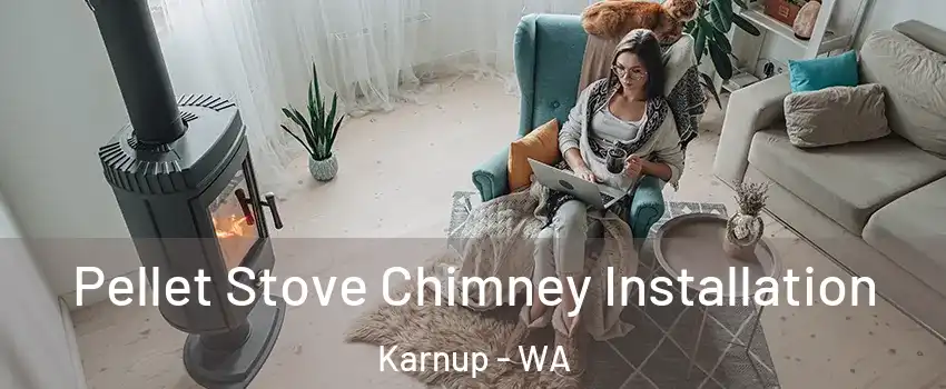 Pellet Stove Chimney Installation Karnup - WA