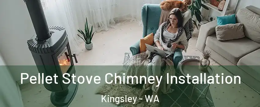 Pellet Stove Chimney Installation Kingsley - WA