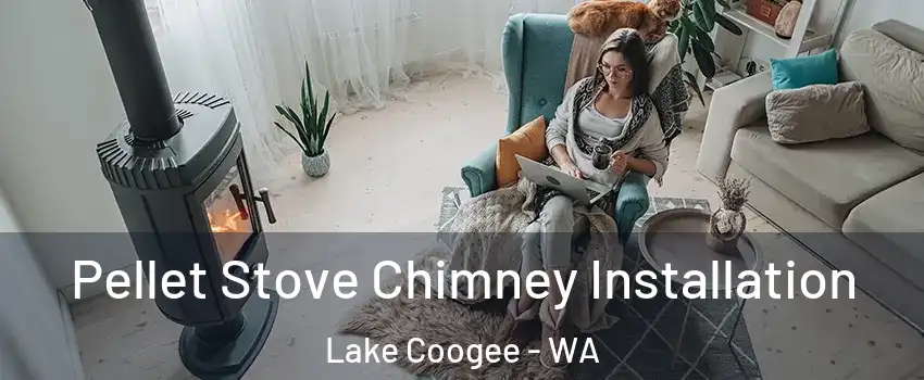 Pellet Stove Chimney Installation Lake Coogee - WA