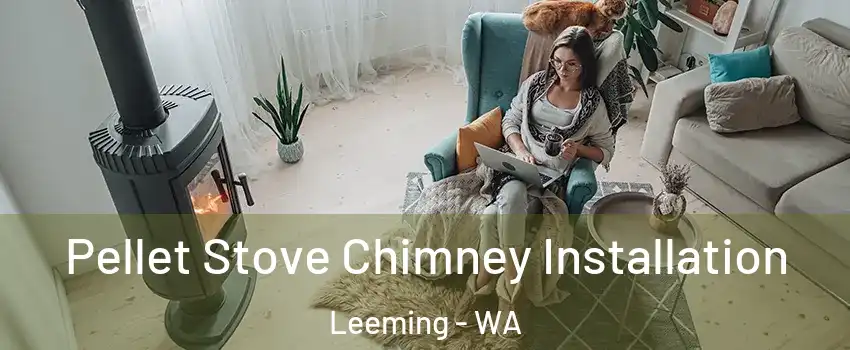 Pellet Stove Chimney Installation Leeming - WA