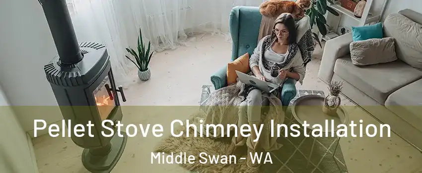 Pellet Stove Chimney Installation Middle Swan - WA