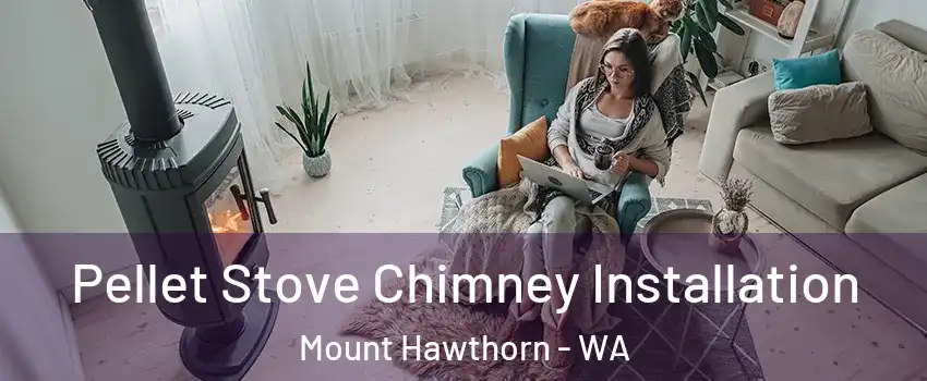 Pellet Stove Chimney Installation Mount Hawthorn - WA