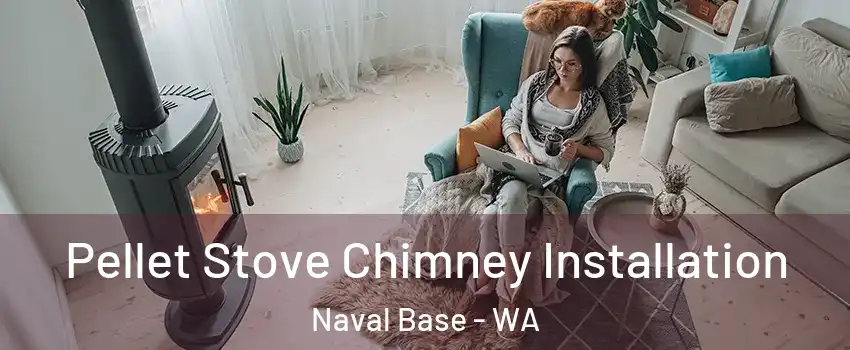 Pellet Stove Chimney Installation Naval Base - WA