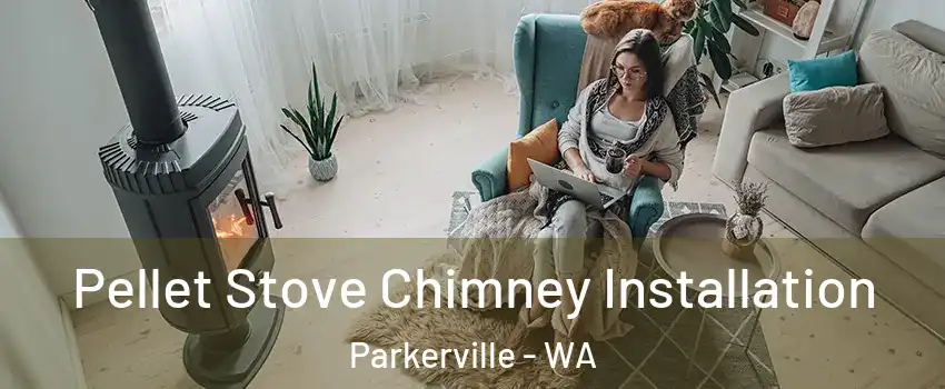 Pellet Stove Chimney Installation Parkerville - WA