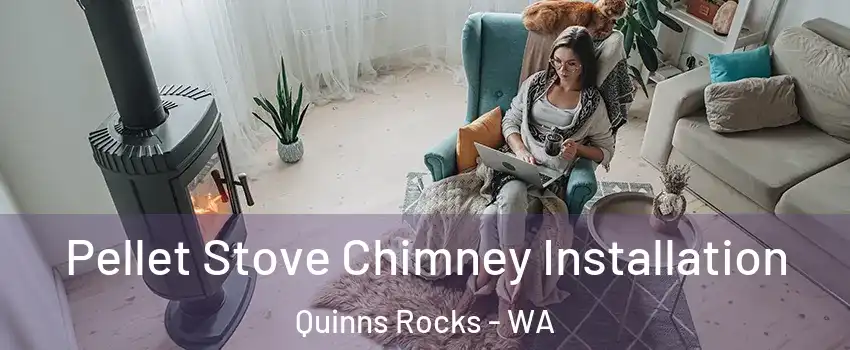 Pellet Stove Chimney Installation Quinns Rocks - WA