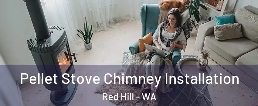 Pellet Stove Chimney Installation Red Hill - WA