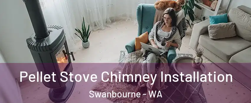 Pellet Stove Chimney Installation Swanbourne - WA