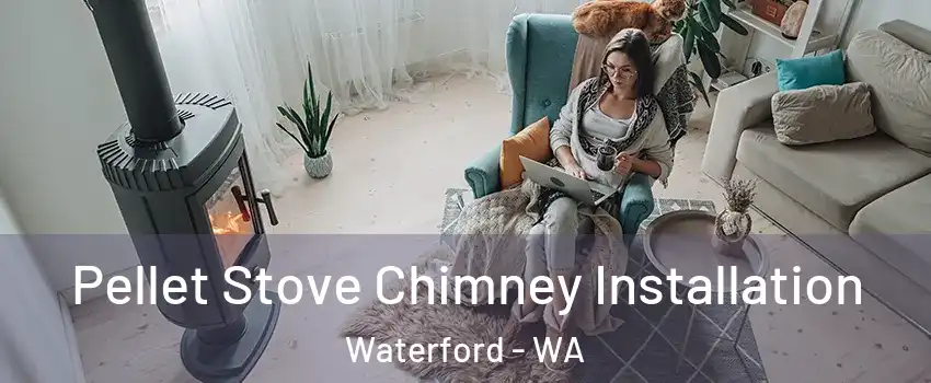 Pellet Stove Chimney Installation Waterford - WA