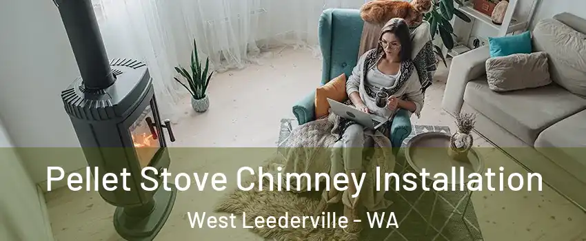Pellet Stove Chimney Installation West Leederville - WA