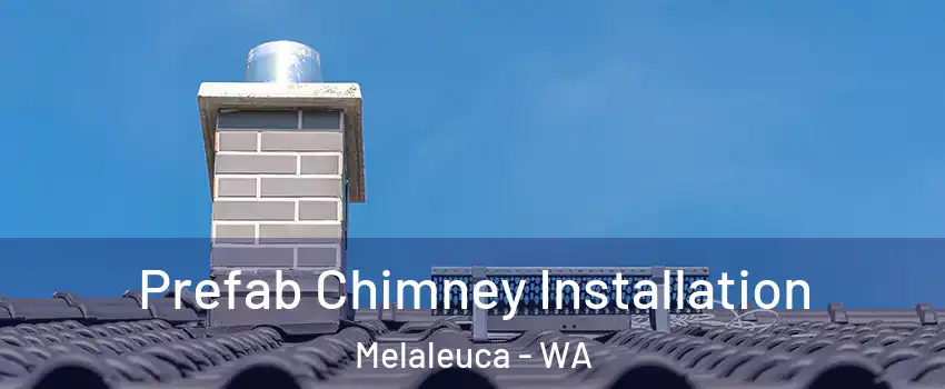 Prefab Chimney Installation Melaleuca - WA