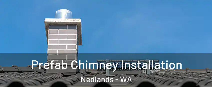 Prefab Chimney Installation Nedlands - WA