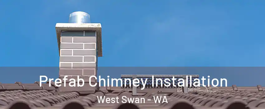 Prefab Chimney Installation West Swan - WA