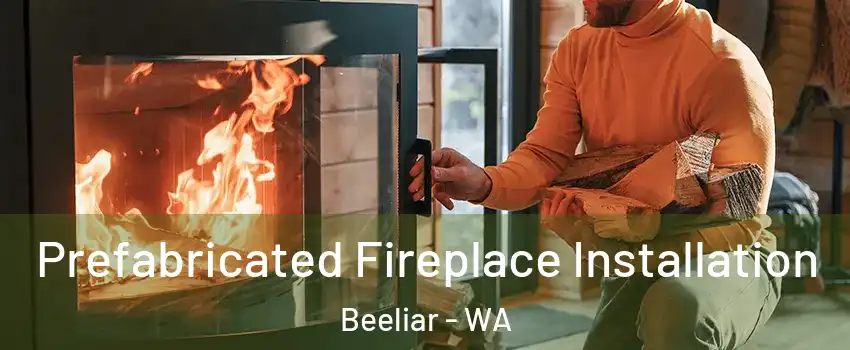Prefabricated Fireplace Installation Beeliar - WA
