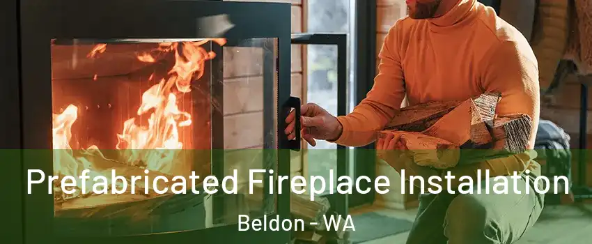 Prefabricated Fireplace Installation Beldon - WA